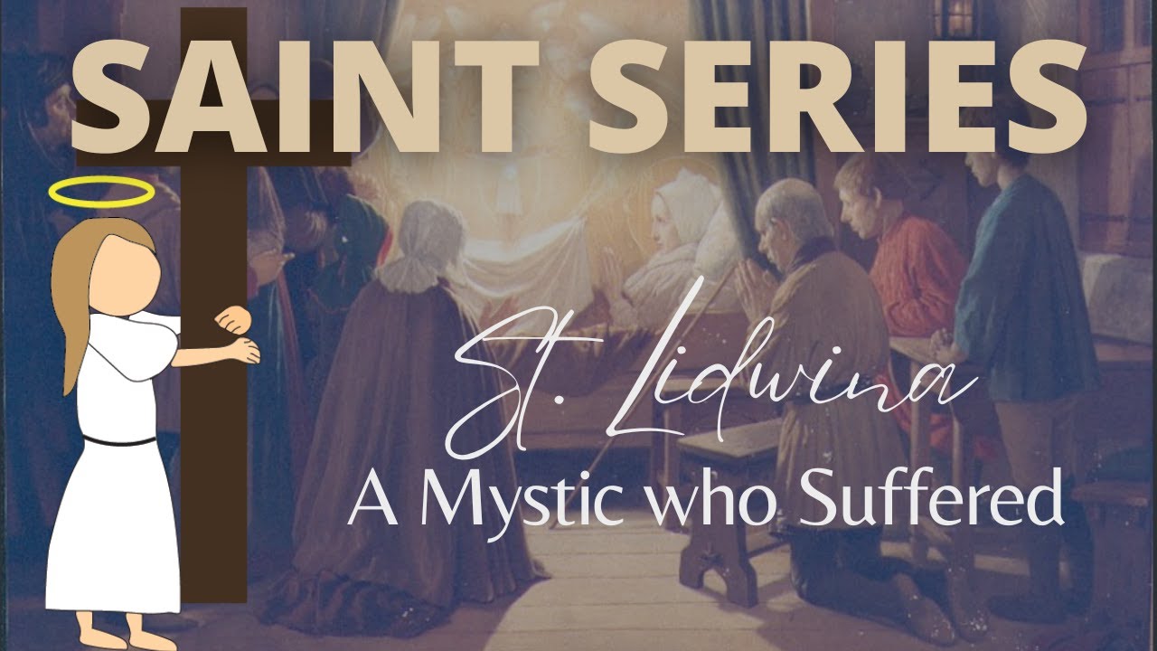 St. Lidwina - God didn't take away her suffering (Stigmatist and Mystic)