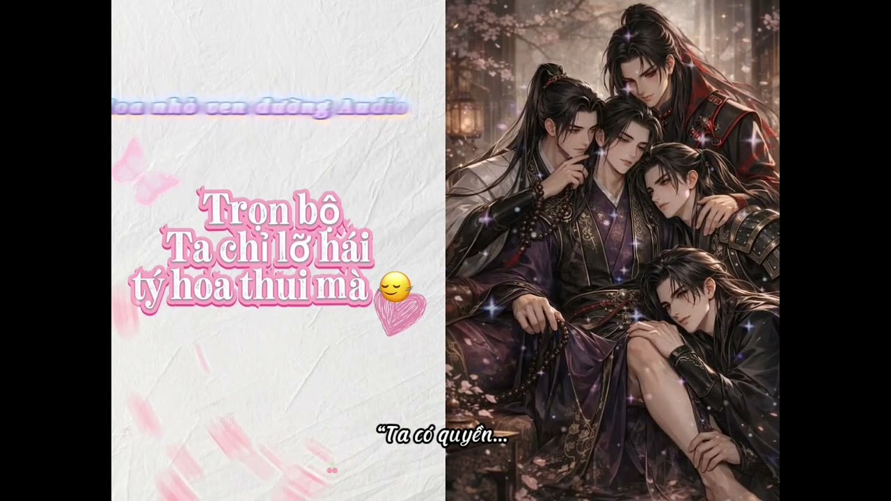 [Truyện Đam mỹ] Trọn bộ: Ta chỉ lỡ hái hoa tý thui mà🙂‍↔️#dammy #truyenaudio #haihuoc 