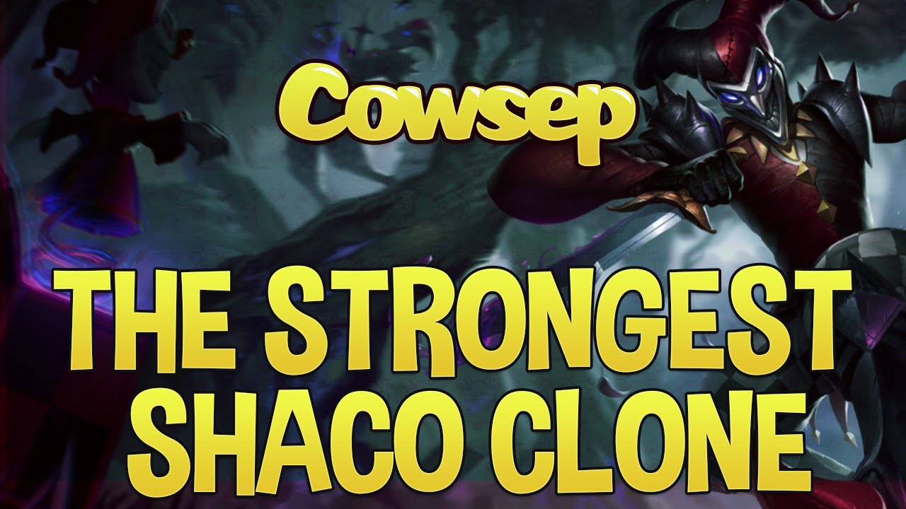 STRONGEST SHACO CLONE KR - Cowsep
