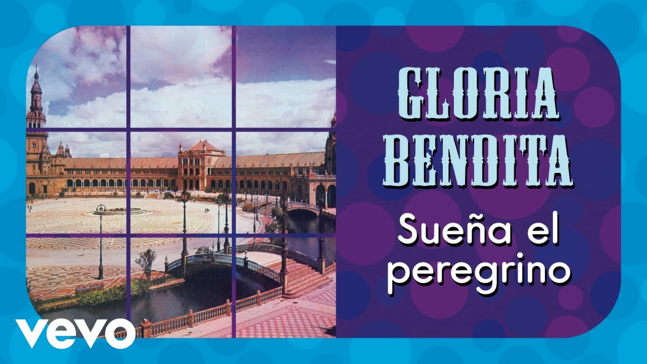 Gloria Bendita - Sueña el Peregrino