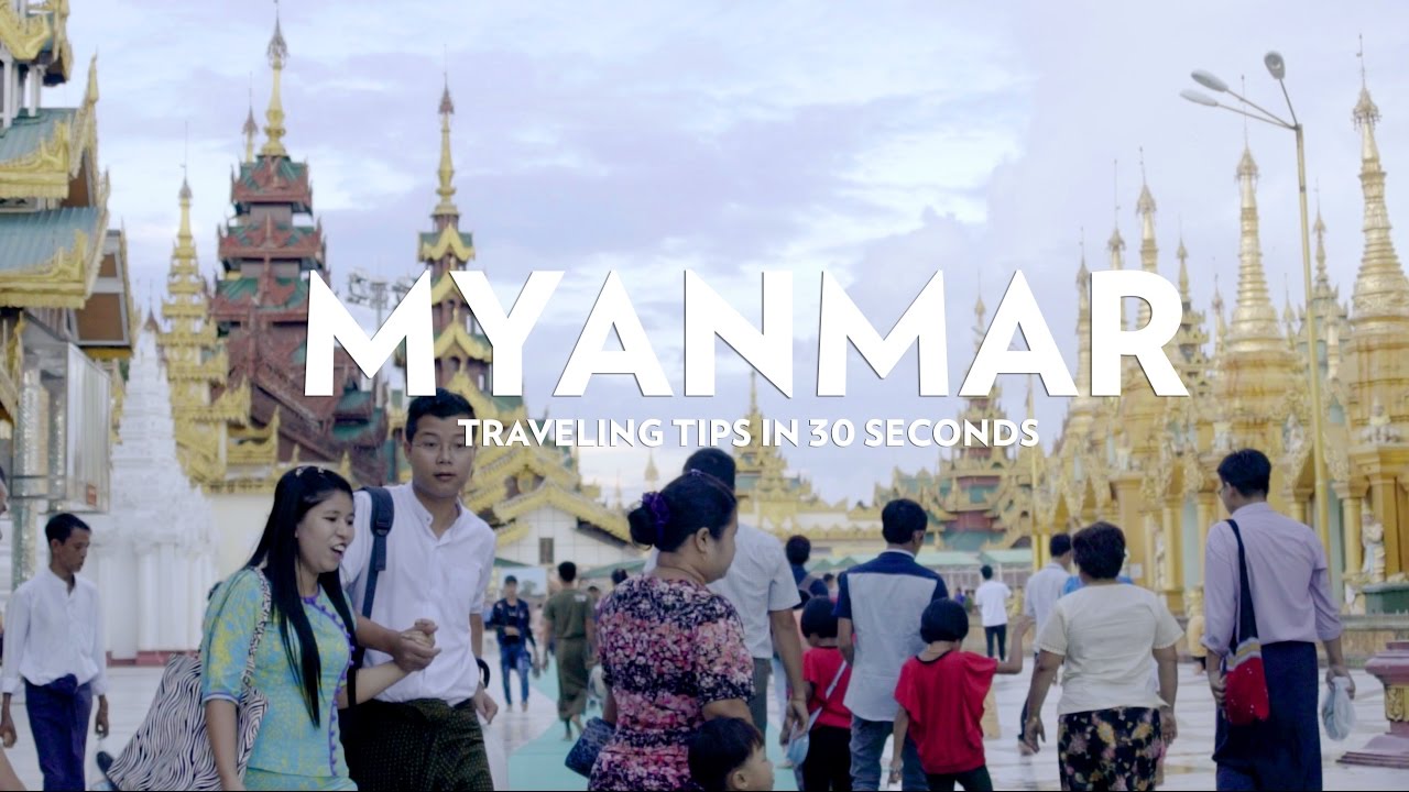 Traveling in Myanmar: tips in 30 seconds