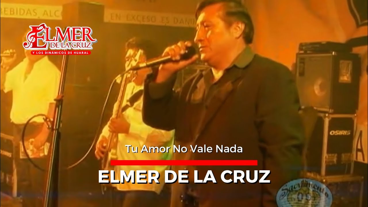 ELMER DE LA CRUZ  - Tu Amor No Vale Nada (en vivo)