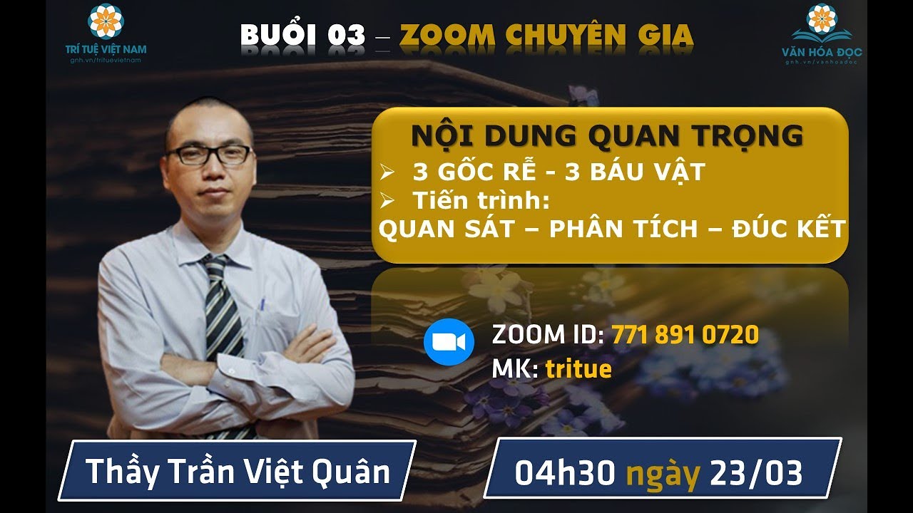 [BUỔI 03_K3] 3 GỐC RỄ - 3 BÁU VẬT, TIẾN TRÌNH QUAN SÁT - PHÂN TÍCH - ĐÚC KẾT - THẦY TRẦN VIỆT QUÂN