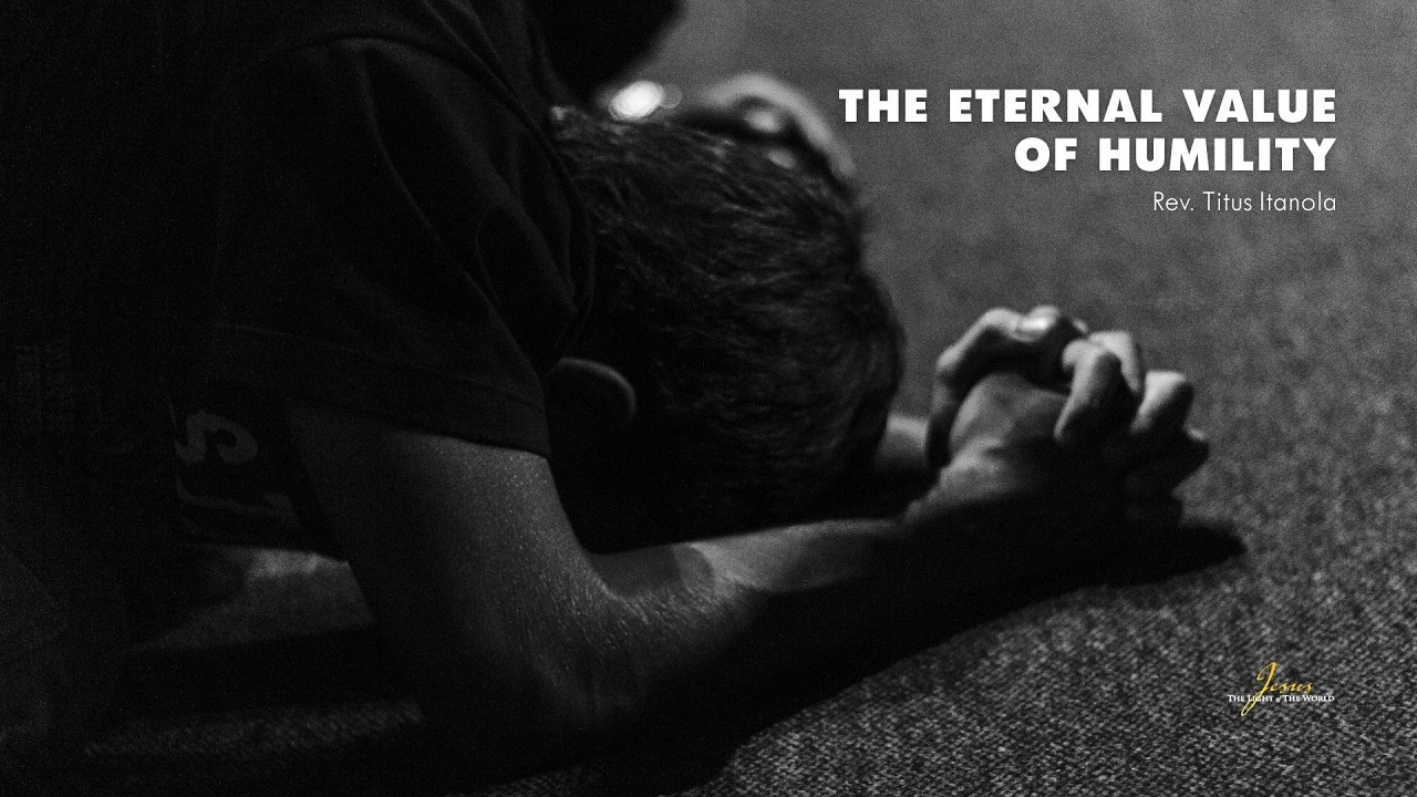 08-03-2026: THE ETERNAL VALUE OF HUMILITY by Rev Titus Itanola