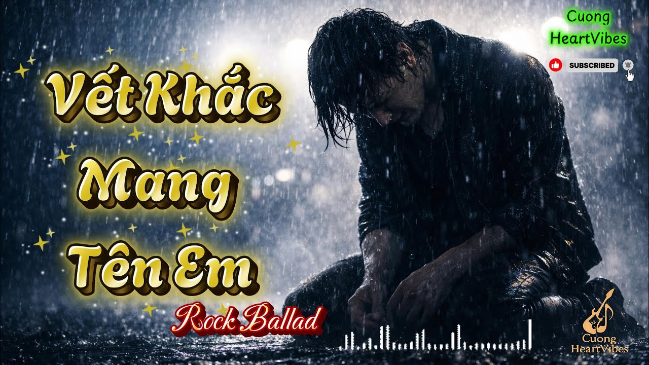 Vết Khắc Mang Tên Em | Rock Ballad Buồn Day Dứt | Cuong HeartVibes