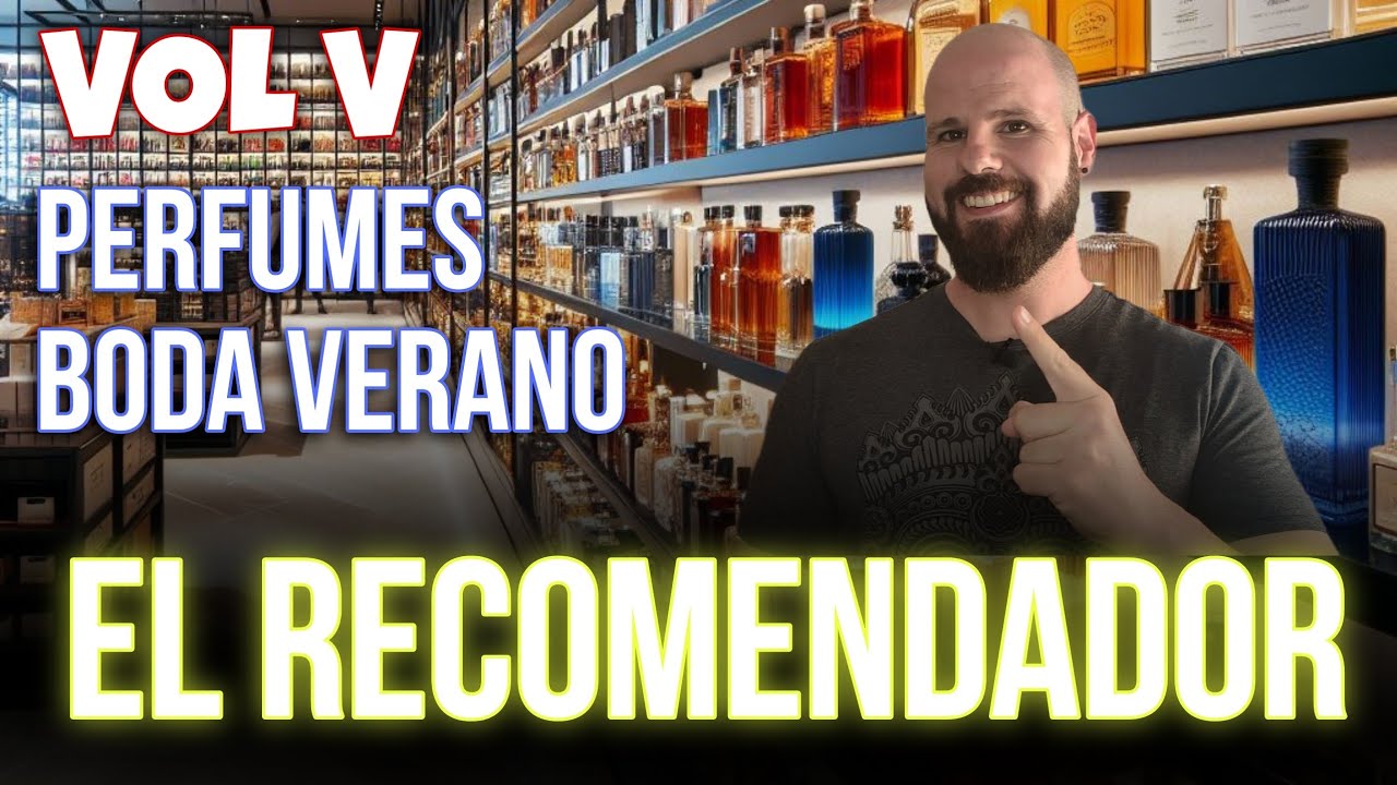 💥 EL RECOMENDADOR Vol. V 💥 Perfumes para bodas en verano - Económicos, diseñador y nicho