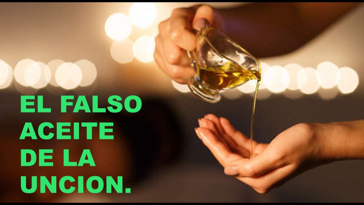 ¿SANTA UNCIÓN?, La falsedad de ungir con aceite 