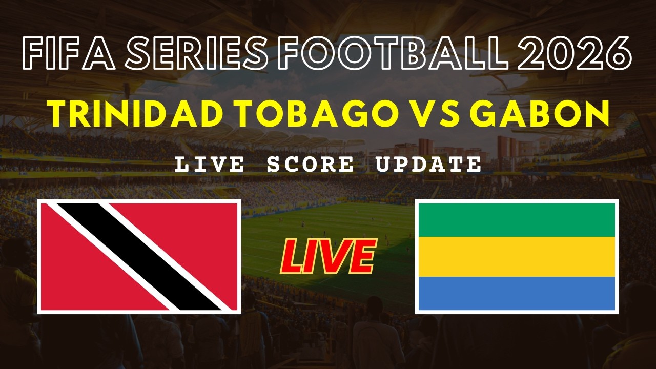 Trinidad and Tobago vs Gabon Live Scores | FIFA Series Football 2026
