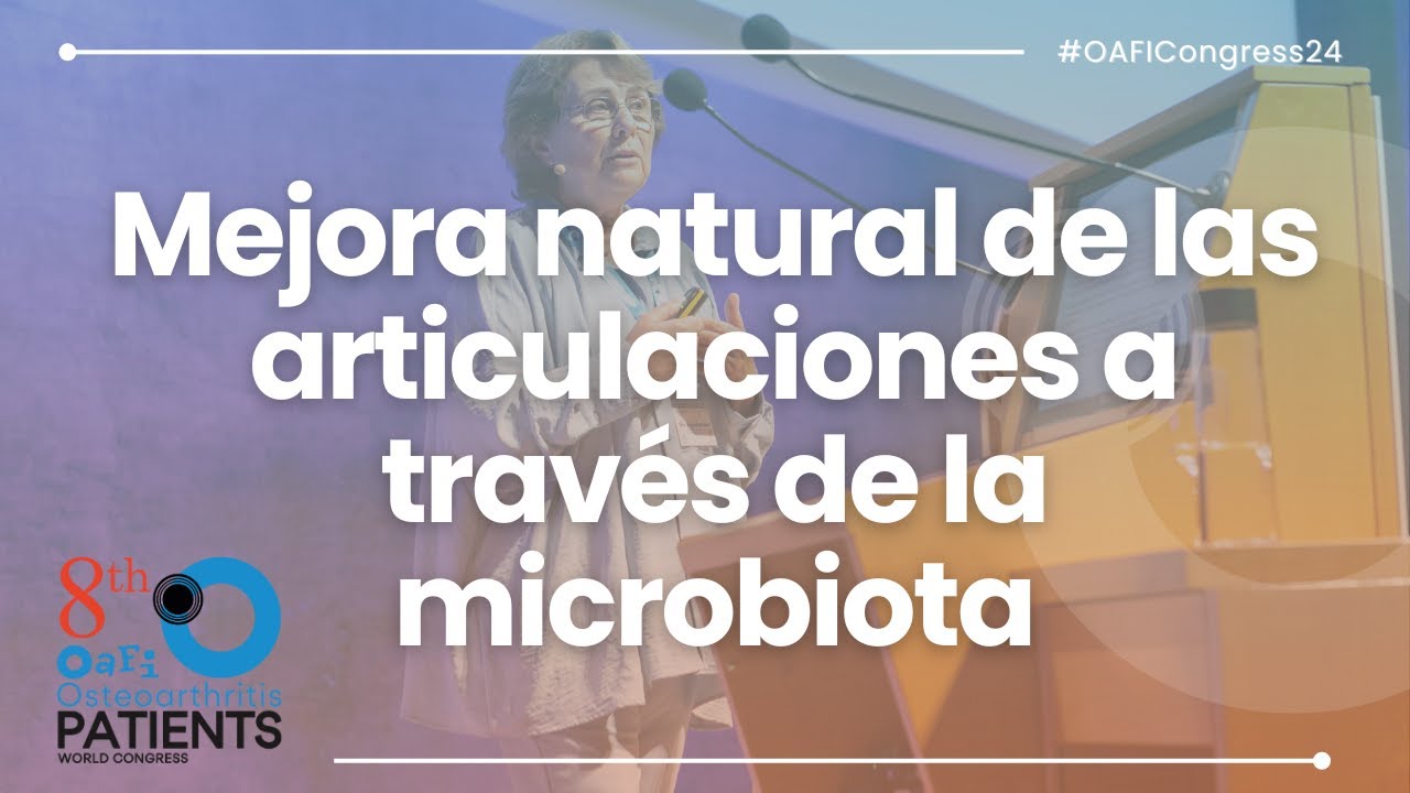 #OAFICONGRESS24 | MEJORA NATURAL DE LAS ARTICULACIONES A TRAVÉS DE LA MICROBIOTA
