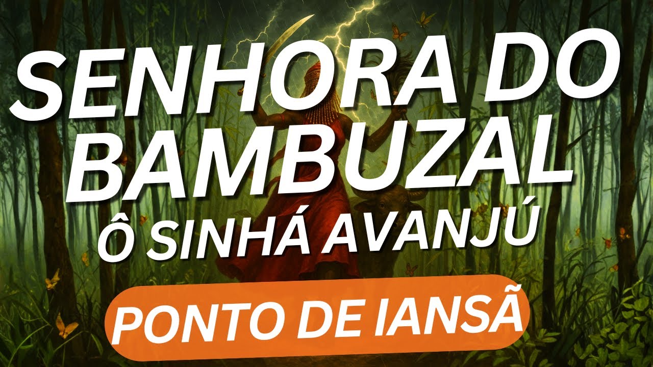 Senhora do Bambuzal / Ô Sinhá Avanjú - Ponto de Iansã - Umbanda