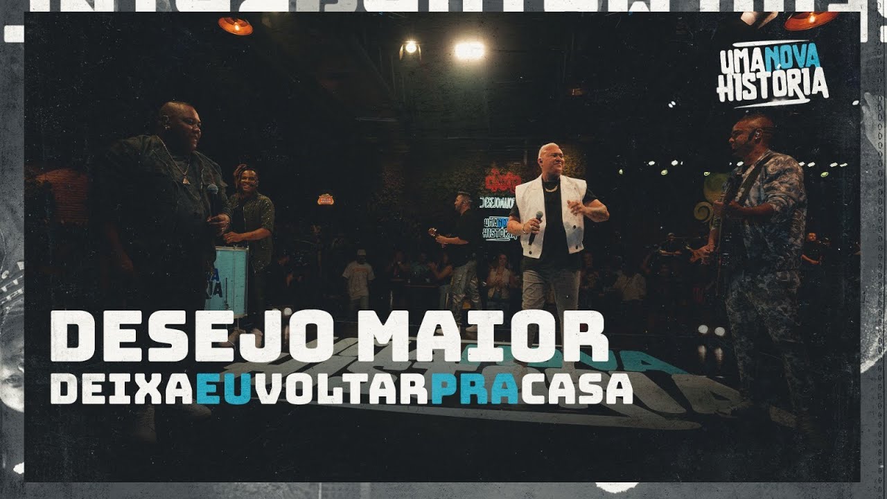 Desejo Maior - Deixa eu voltar pra Casa