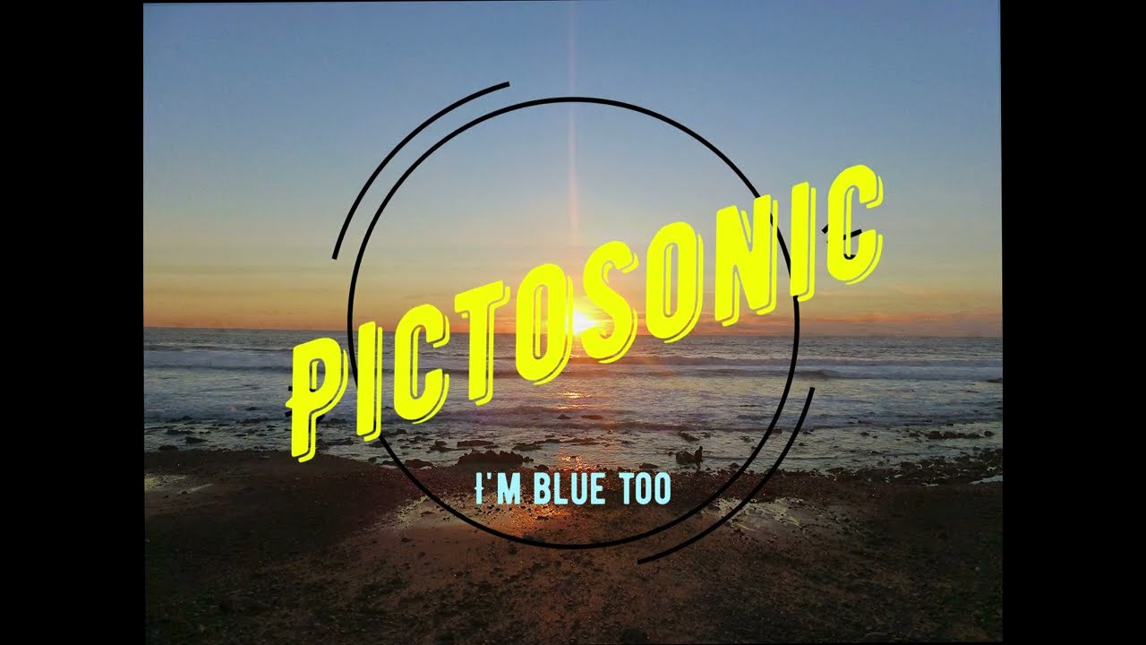 PictoSonic - I'm Blue Too [Official Music Video]