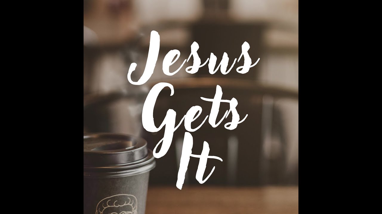 Jesus Get It - In Your Anger