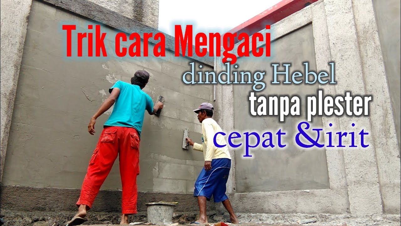 Tutorial cara NGACI dinding  Hebel tanpa plester tidak pakai pasir langsung Aci pakai Mortar