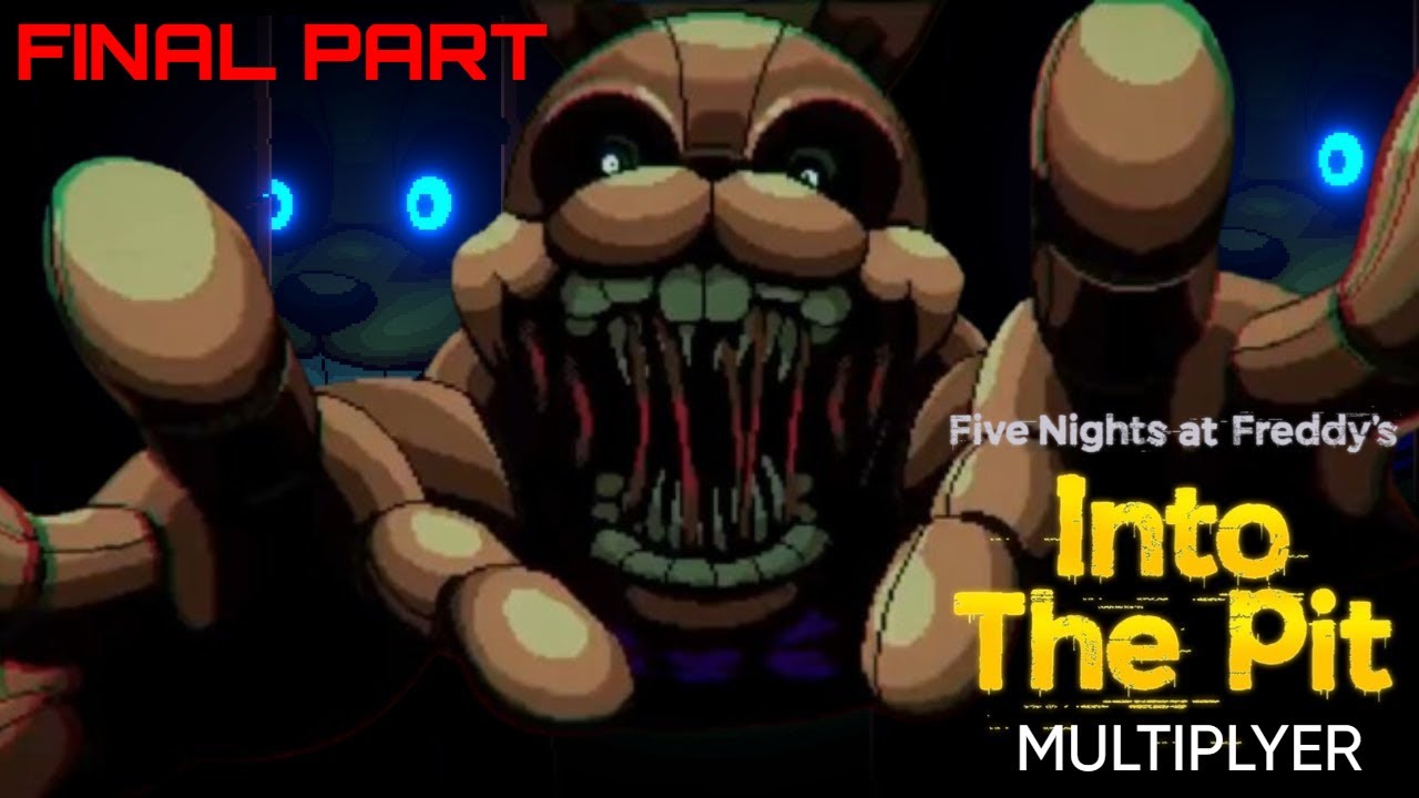 PLAYING FNAF INTO THE PIT MULTIPLAYER WITH @thegaminggamerofallgamers FINAL PART