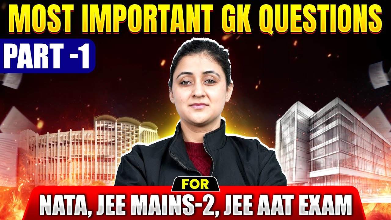 Most Important GK Questions for NATA, JEE Mains-2 & JEE AAT (Part -1)