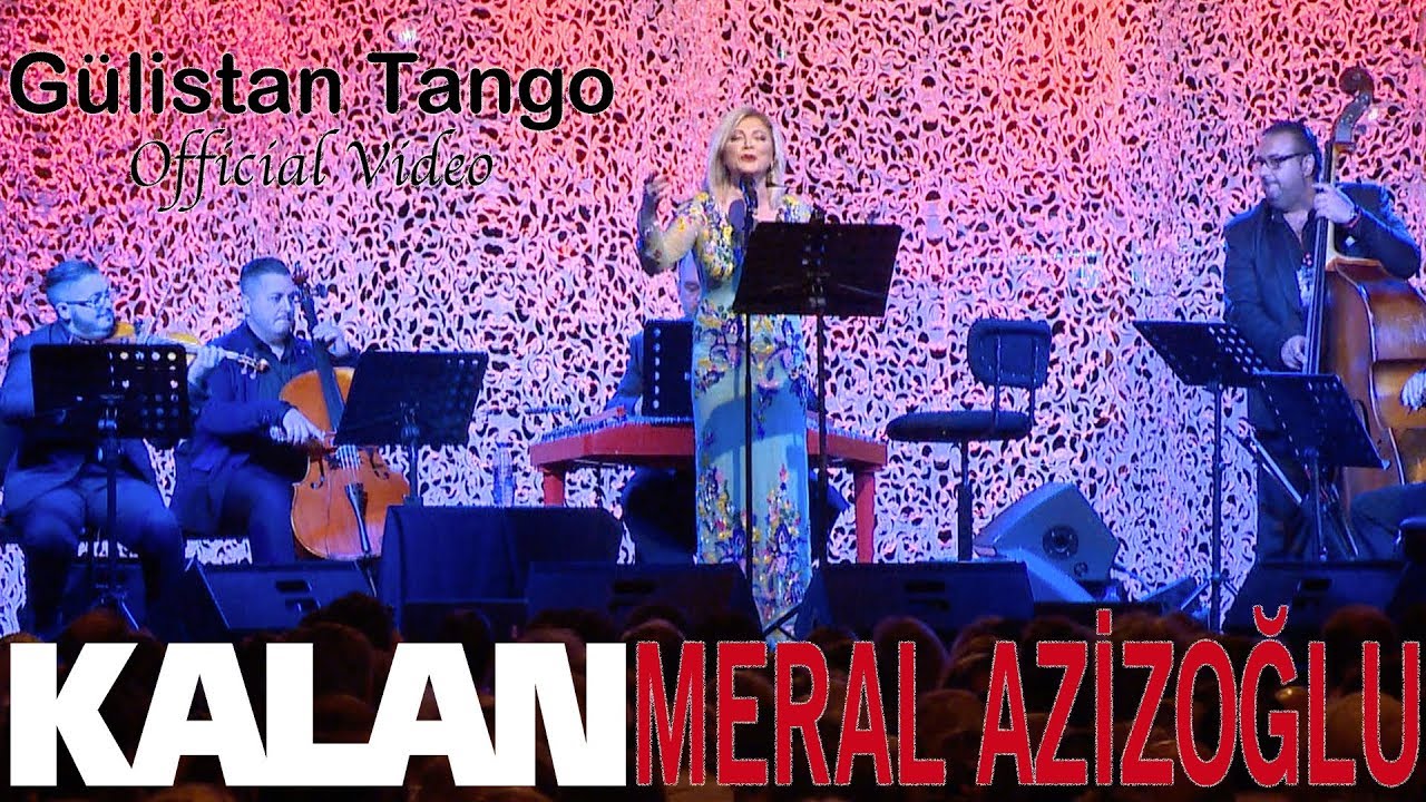 Meral Azizoğlu - Gülistan Tango [ In Concert © 2018 Kalan Müzik ]