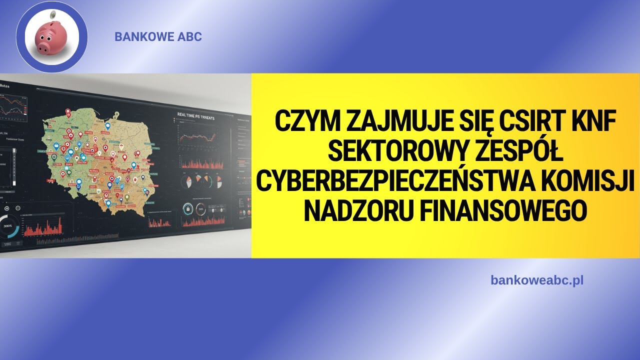 Czym zajmuje się CSIRT KNF - Sektorowy Zesp&oacute;ł Cyberbezpieczeństwa Komisji Nadzoru Finansowego?