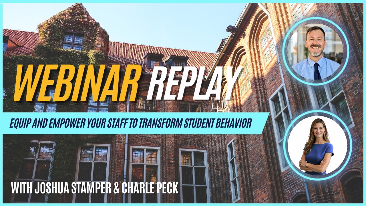 Equip and Empower Your Staff to Transform Student Behavior