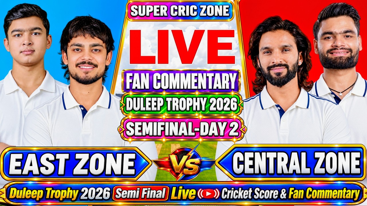 East Zone vs Central Zone, Semi Final Day 2 | Duleep Trophy 2026 Live Cricket Score & Fan Commentary