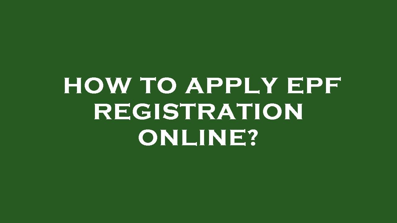How to apply epf registration online?
