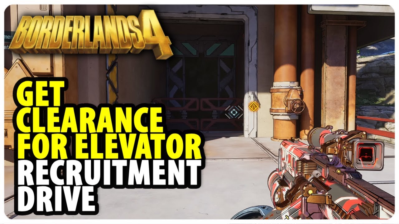Get Clearance for Elevator - Recruitment Drive | Borderlands 4