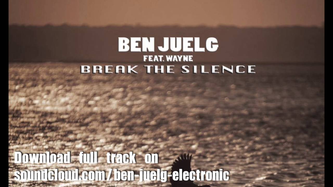 Ben Juelg - Break the Silence(feat. Wayne)