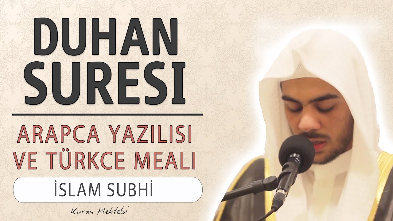 Duhan suresi anlamı dinle İslam Subhi (Duhan suresi arapça yazılışı okunuşu ve meali)