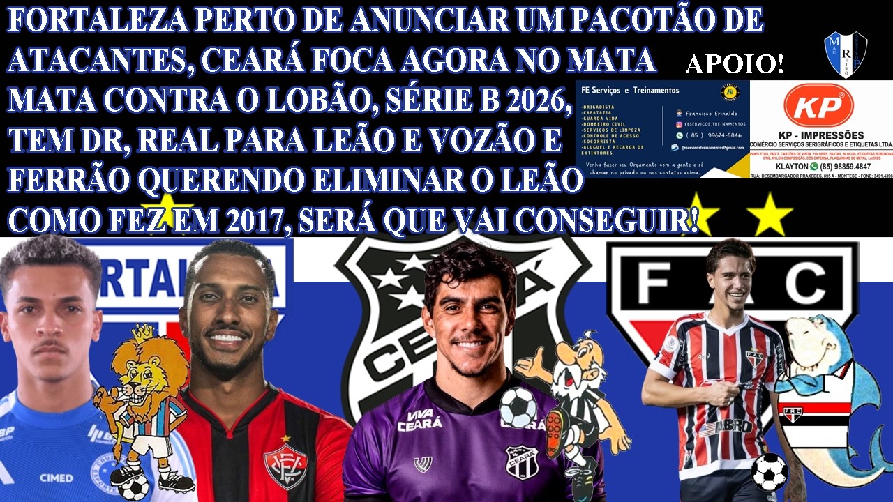 FORTALEZA VAI ANUNCIAR UM PACOTÃO DE ATACANTES AINDA PRO CEARENSE, CEARÁ FOCA NO LOBÃO, SERÍE B R$!