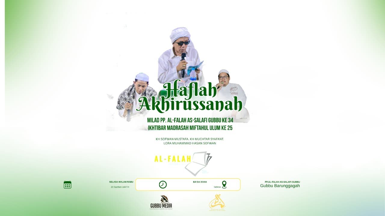HAFLATUL IKHTIBAR KE 25 MADRASAH DINIYAH MIFTAHUL ULUM DAN MILAD KE 34 PP AL FALAH ASSALAFI GUBBU