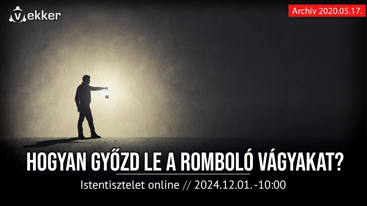 HOGYAN GYŐZD LE A ROMBOLÓ VÁGYAKAT? - Fóris Tamás