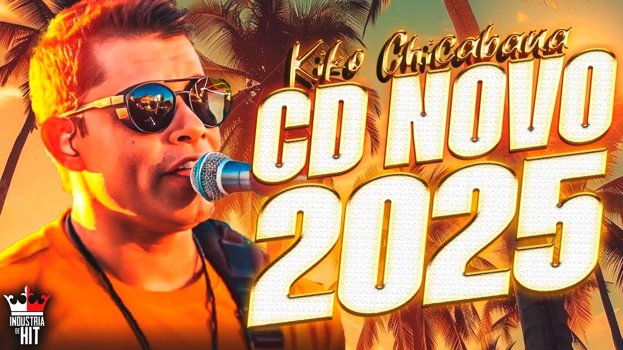 KIKO CHICABANA 2025 - KIKO CHICABANA 2025 ATUALIZADO - MÚSICAS NOVAS KIKO CHICABANA