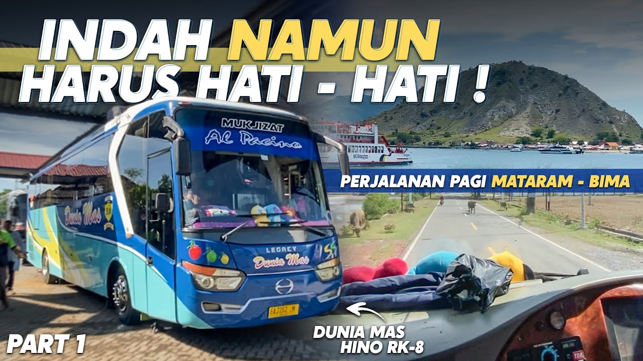 Indah NAMUN Harus HATI-HATI ! Trip MATARAM  - BIMA Perjalanan Pagi with Bus Dunia Mas