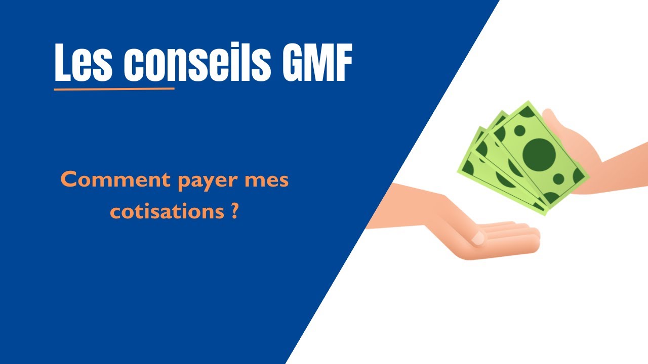 Les conseils GMF | Comment payer mes cotisations ?