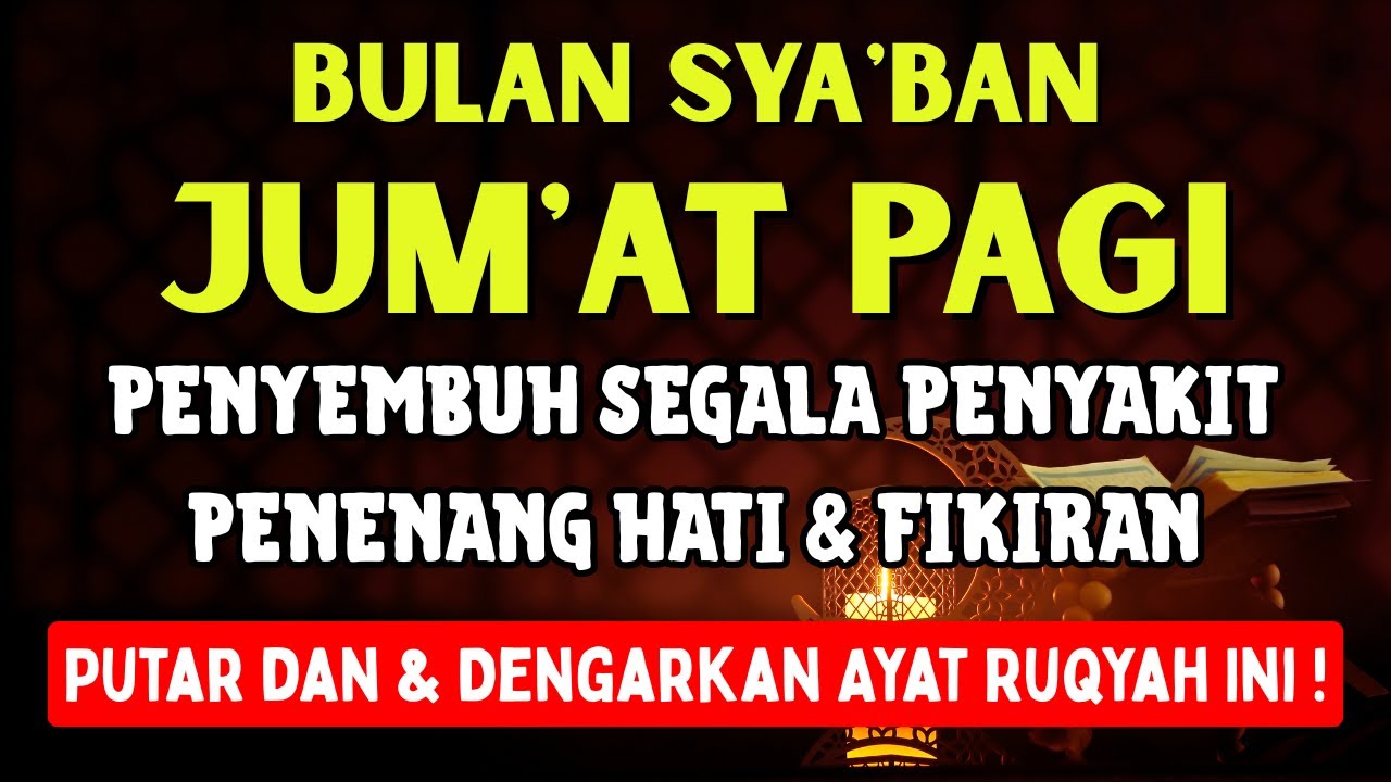 JUMAT PAGI SYA'BAN | DOA PENYEMBUH SEGALA PENY4KIT | INSYAALLAH S4KIT DITUBUHMU SEMBUH, RUQYAH SYIFA