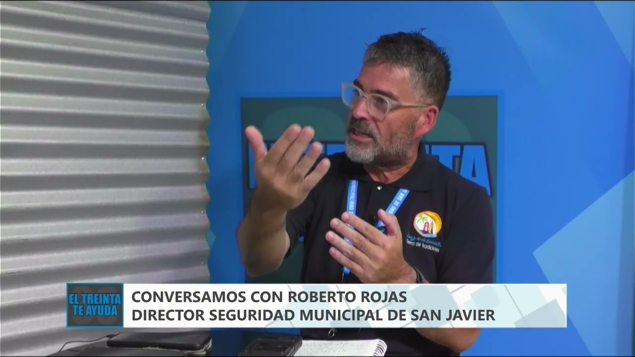 EL TREINTA TE AYUDA - SEGURIDAD MUNICIPAL DE SAN JAVIER