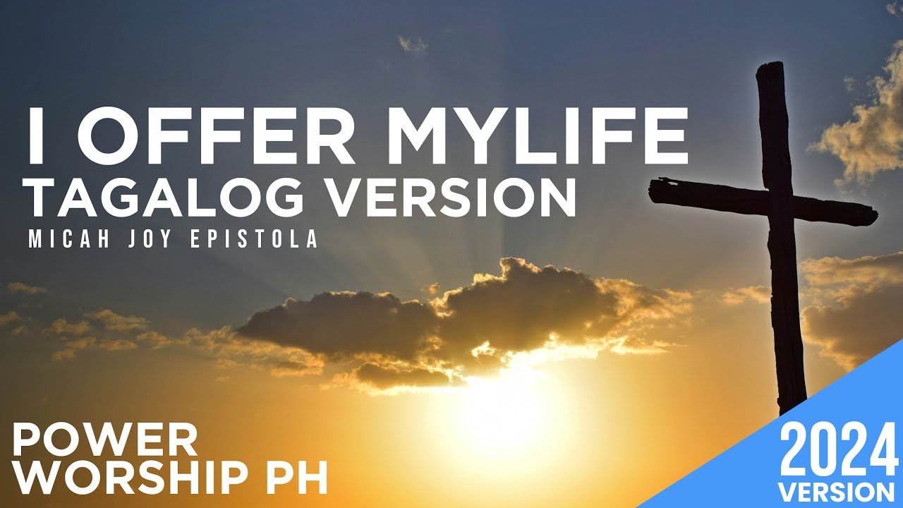 I Offer My Life TAGALOG VERSION | Micah Joy Epistola