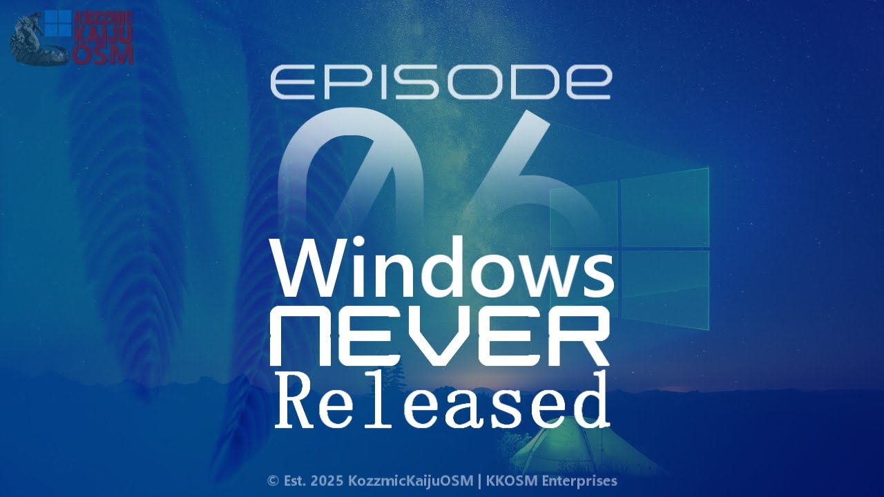 Windows Never Released #6 | Season 1 End | KozzmicKaijuOSM