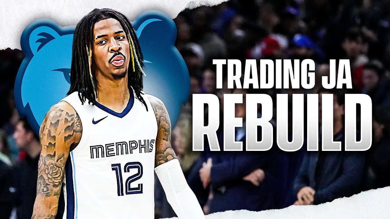 Trading Ja Morant Memphis Grizzlies Rebuild...