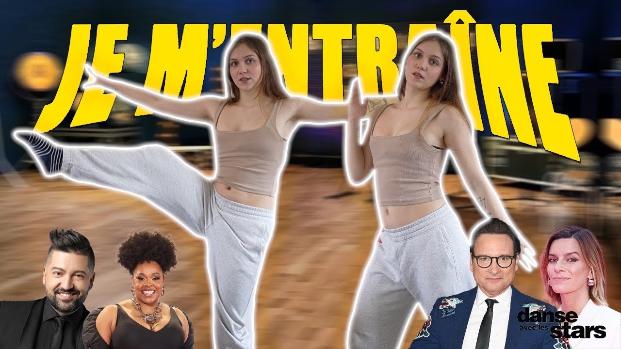 JE M'ENTRAÎNE POUR DANSE AVEC LES STARS