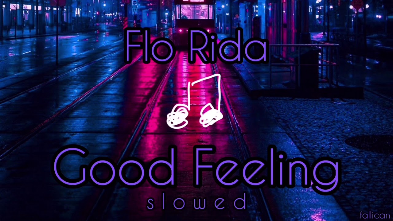 Flo Rida - Good Feeling // S L O W E D