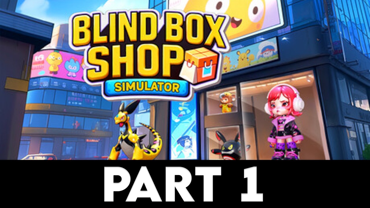 BLIND BOX SHOP SIMULATOR Gameplay Walkthrough PART 1 [4K PC ULTRA] - No Commentary