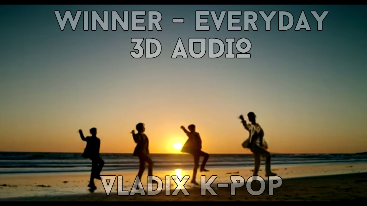 WINNER - EVERYDAY (3D AUDIO)