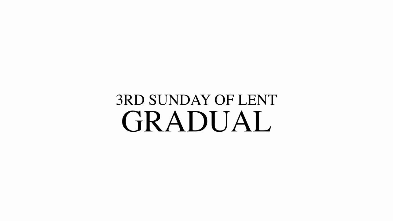 3RD SUNDAY OF LENT - GRADUAL