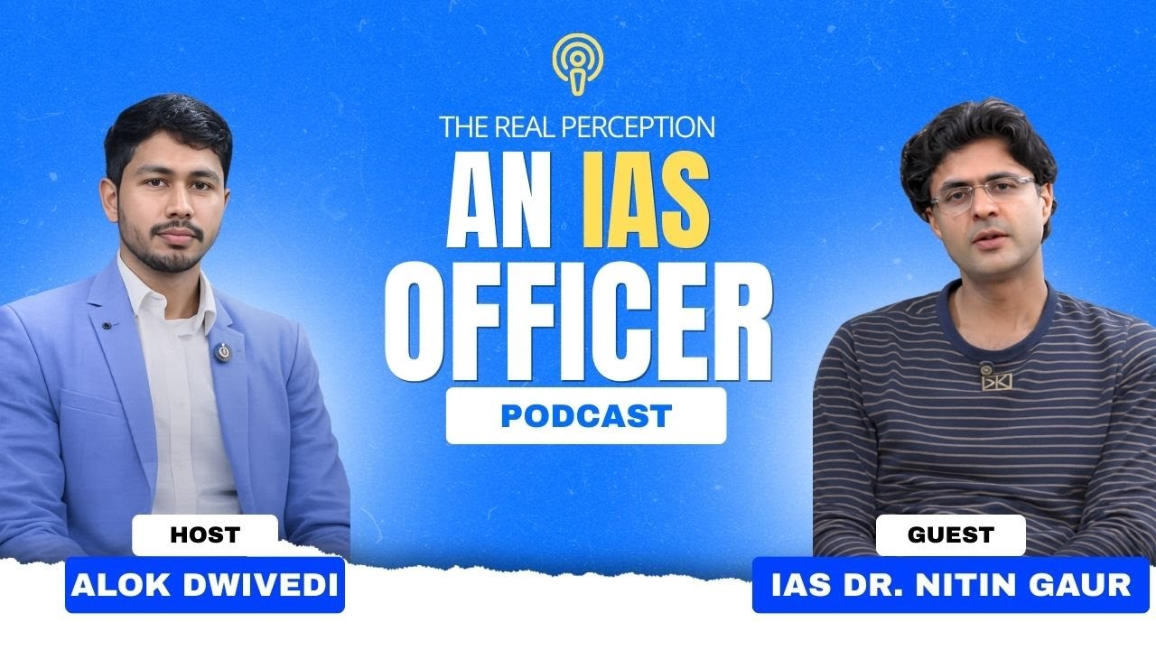 The Real Life of an IAS Officer | IAS Dr. Nitin Gaur Podcast | UPSC Reality