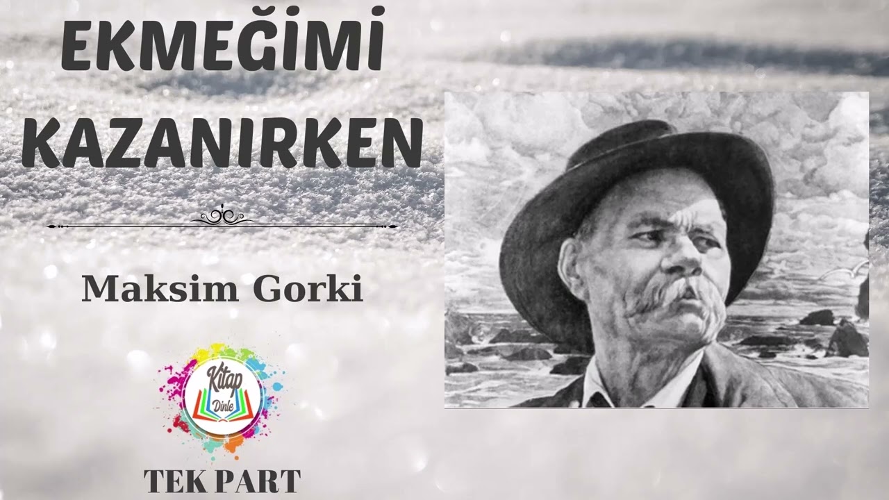 MAKSİM GORKİ | EKMEĞİMİ KAZANIRKEN | SESLİ KİTAP