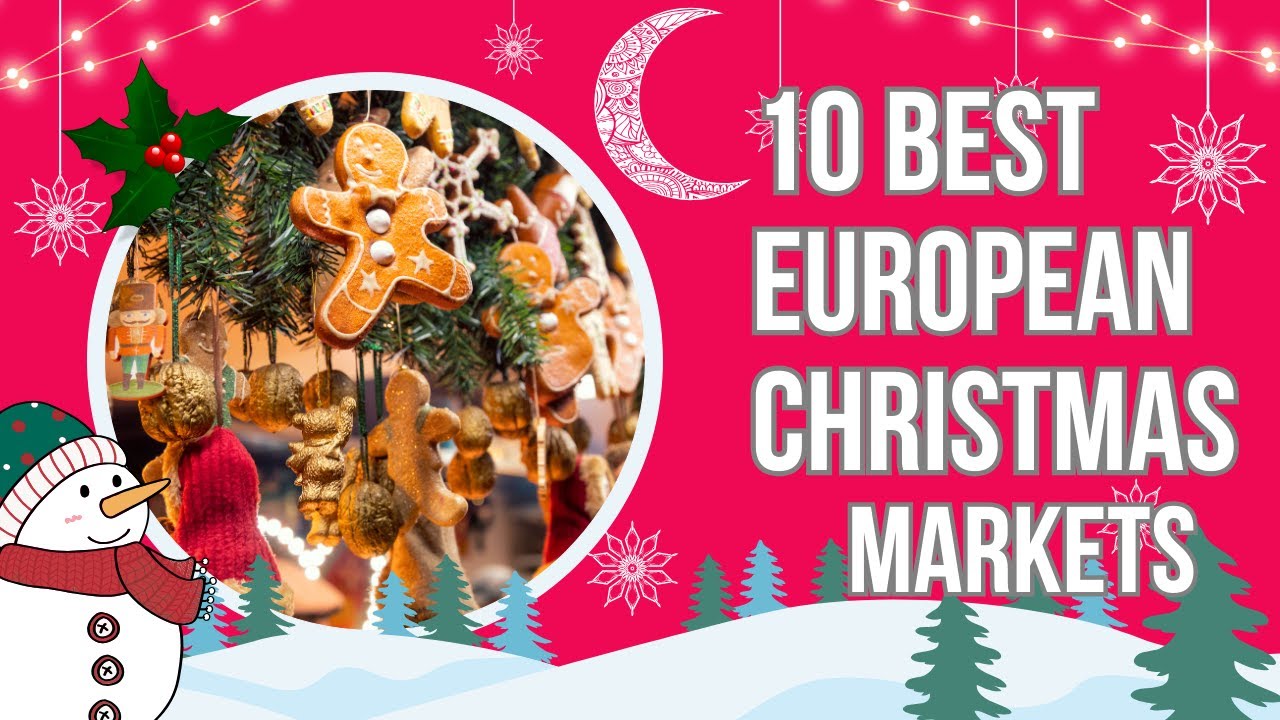 Top 10 European Christmas Markets You Must Visit
