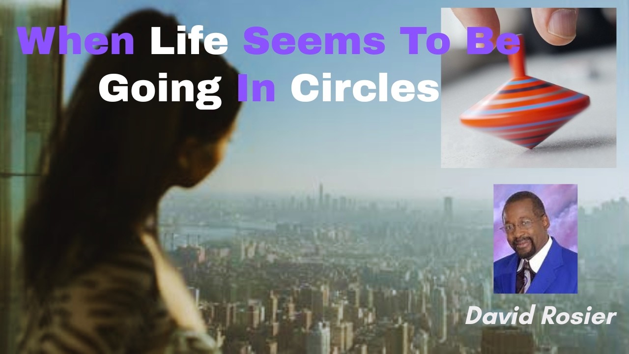 When Your life Seems To Be Going In Circles
