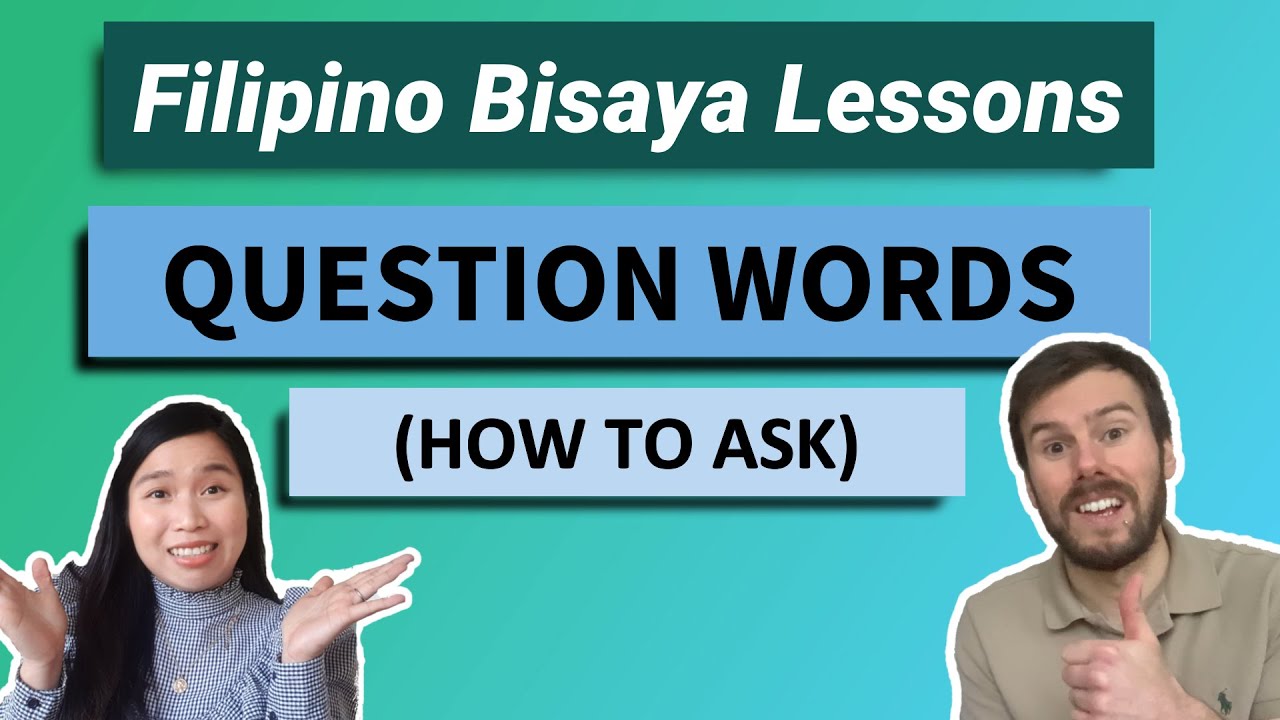 Filipino Bisaya Lessons 101: Question Words (How To Ask)