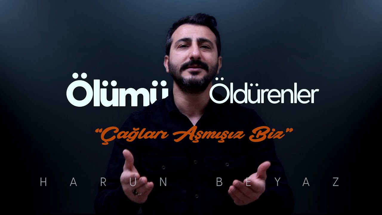 Çağları Aşmışız Biz - Ölümü Öldürenler - Harun Beyaz - Şehit Türküsü